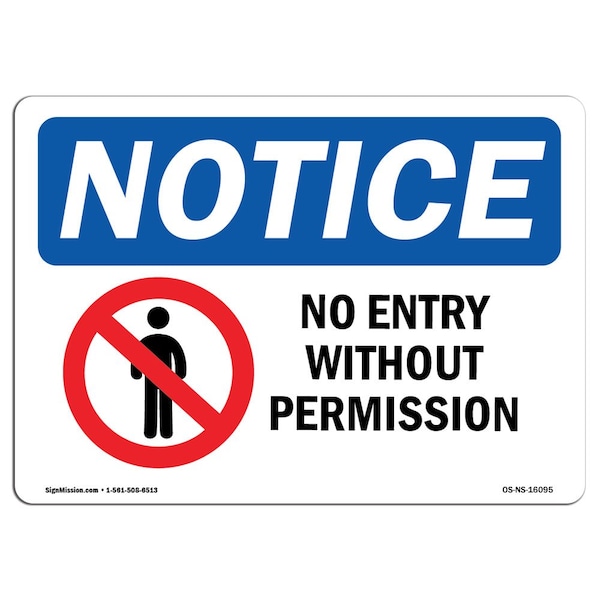 Safety Sign, OSHA Notice, 12" Height, 18" Width, NOTICE No Entry Without Permission Sign, Landscape